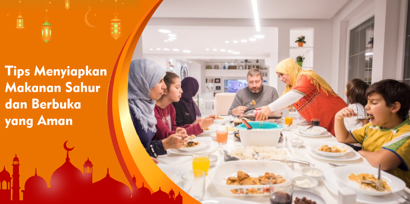 Tips Menyiapkan Makanan Sahur dan Berbuka yang Aman